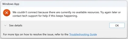 Windows App error dialog: We couldn’t connect because there are currently no available resources. Try again later or contact tech support for help if this keeps happening.
